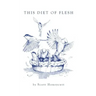 This Diet of Flesh