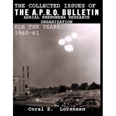 The Collected Issues of THE A.P.R.O BULLETIN AERIAL PHENOMENA RESEARCH ORGANIZATION For The Years: 1960-61