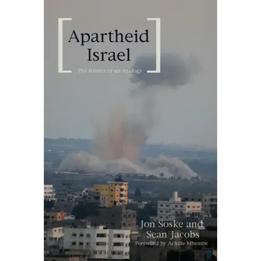 Apartheid Israel: The Politics of an Analogy