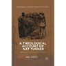 A Theological Account of Nat Turner: Christianity, Violence, and Theology