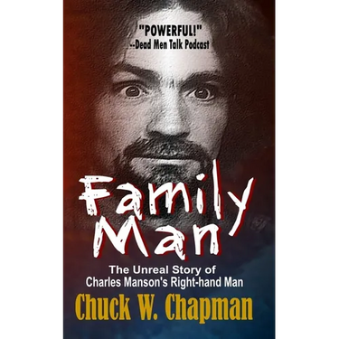 Family Man: The Unreal Story of Charles Manson's Right-hand Man