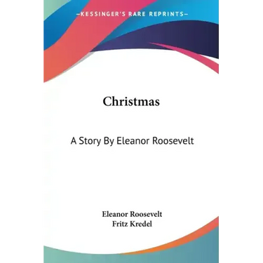 Christmas: A Story By Eleanor Roosevelt