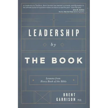 Leadership by The Book: Lessons from Every Book of the Bible