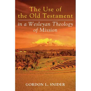 The Use of the Old Testament in a Wesleyan Theology of Mission