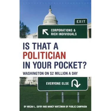 Is That a Politician in Your Pocket: Washington on $2 Million a Day