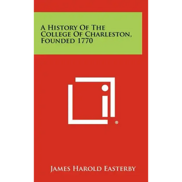 A History Of The College Of Charleston, Founded 1770