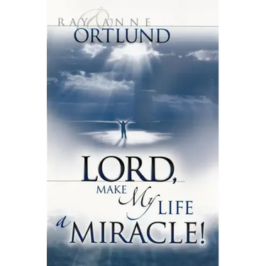Lord, Make My Life a Miracle!