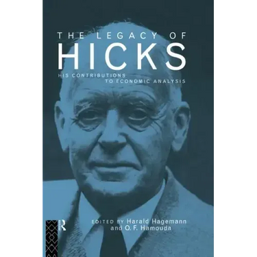 The Legacy of Sir John Hicks: His Contributions to Economic Analysis