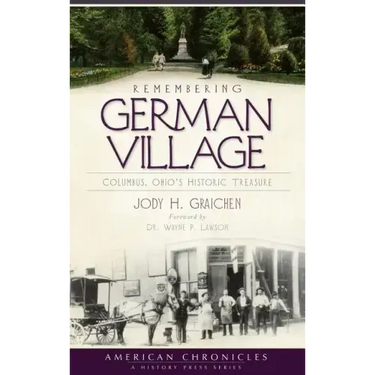 Remembering German Village: Columbus, Ohio's Historic Treasure