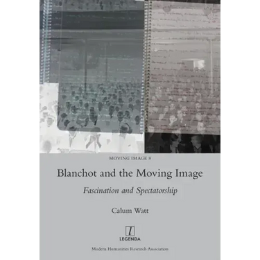 Blanchot and the Moving Image: Fascination and Spectatorship