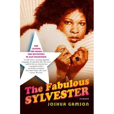 The Fabulous Sylvester: The Legend, the Music, the Seventies in San Francisco