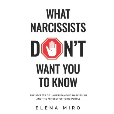 What Narcissists DON'T Want You to Know: The Secrets of Understanding Narcissism and the Mindset of Toxic People
