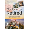Not Exactly Retired: A Life-Changing Journey on the Road and in the Peace Corps