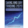 Swing and Day Trading 2020: Guide for Beginners. Use the Best and Advanced Strategies to Earn $10,000 per Month in no Time, Manage The Risk, The M