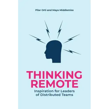 Thinking Remote: Inspiration for Leaders of Distributed Teams