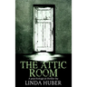 The Attic Room: A psychological thriller