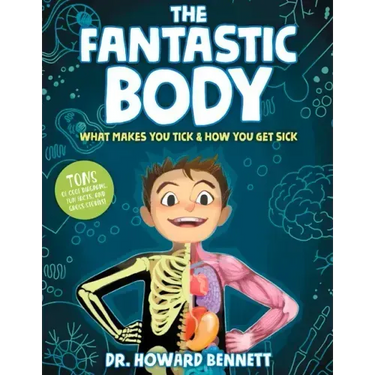 The Fantastic Body: What Makes You Tick & How You Get Sick