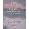 Final Arrangements Essential Data for Your Survivors: Workbook and Checklist providing all the personal and professional data for your loved ones or n