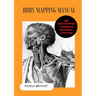 Body Mapping Manual: Use Body Mapping to improve movement and posture