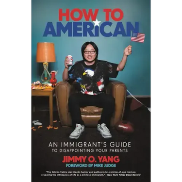 How to American: An Immigrant's Guide to Disappointing Your Parents
