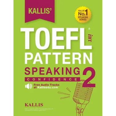 Kallis' TOEFL iBT Pattern Speaking 2: Confidence (College Test Prep 2016 + Study Guide Book + Practice Test + Skill Building - TOEFL iBT 2016)