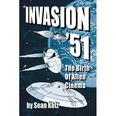 Invasion '51: The Birth of Alien Cinema
