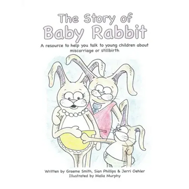 The Story of Baby Rabbit: A Resource to Help You Talk to Young Children About Miscarriage or Stillbirth