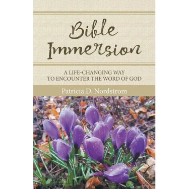 Bible Immersion: A Life-Changing Way to Encounter the Word of God