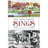 The Erie Canal Sings: A Musical History of New York's Grand Waterway