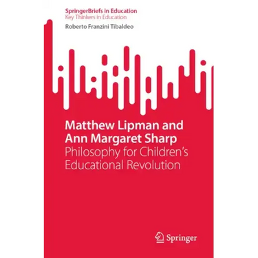 Matthew Lipman and Ann Margaret Sharp: Philosophy for Children's Educational Revolution