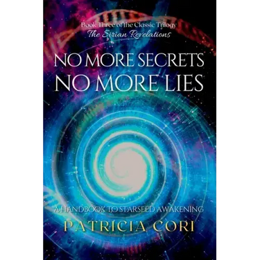 No More Secrets, No More Lies: A Handbook to Starseed Awakening