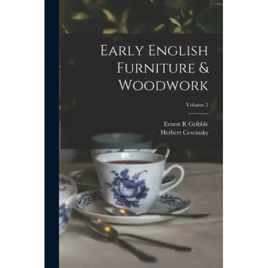 Early English Furniture & Woodwork; Volume 2