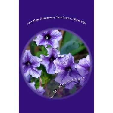 Lucy Maud Montgomery Short Stories, 1905 to 1906