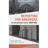 Reporting for Arkansas: The Documentary Films of Jack Hill