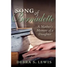 Song of Bernadette: A Mother's Memoir of a Daughter