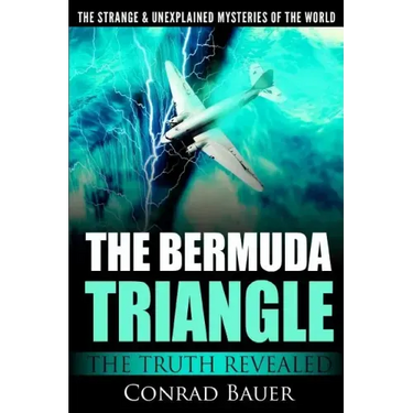 The Strange and Unexplained Mysteries of the World - The Bermuda Triangle: The Truth Revealed