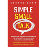 Simple Small Talk: An Everyday Social Skills Guidebook for Introverts on How to Lose Fear and Talk to New People. Including Hacks, Questions and Topic