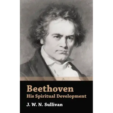 Beethoven - His Spiritual Development