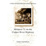 Milepost 71 on the Copper River Highway: A TRUE ADVENTURE In the Alaskan Wilderness