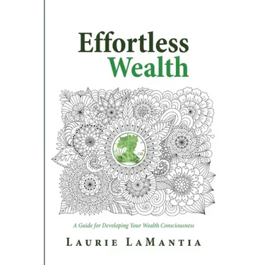 Effortless Wealth: A Guide for Developing Your Wealth Consciousness