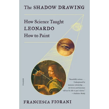 The Shadow Drawing: How Science Taught Leonardo How to Paint