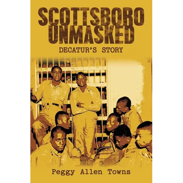 Scottsboro Unmasked: Decatur'S Story