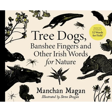 Tree Dogs, Banshee Fingers and Other Irish Words for Nature