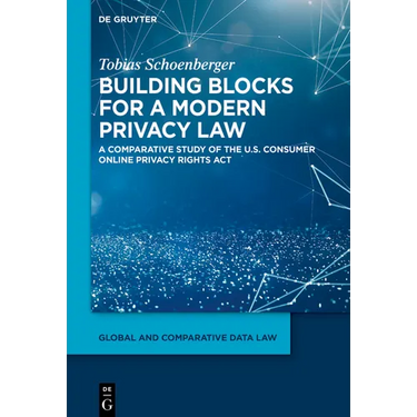 Building Blocks for a Modern Privacy Law: A Comparative Study of the U.S. Consumer Online Privacy Rights ACT