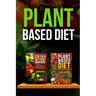 Plant Based Diet: Transitioning to a Plant Based Diet and China Diet Study for Better Health, Losing Weight, and Feeling Great!