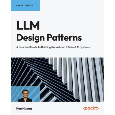 LLM Design Patterns: A Practical Guide to Building Robust and Efficient AI Systems