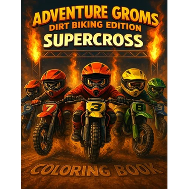 Adventure Groms: Supercross Dirt Biking Coloring Book: Dirt Bike Coloring Book for Kids and All Ages Motocross & Supercross Racing, Track Days, Pit Li