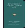 Explorations In Mongolia And Tibet (1893)
