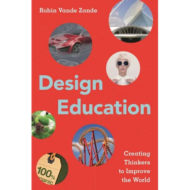 Design Education: Creating Thinkers to Improve the World