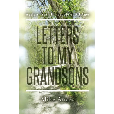 Letters to My Grandsons: Ageless Truth for People of All Ages